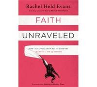 Faith Unraveled: How A Girl Who Knew All The Answers Learned To Ask Questions (Paperback) Rachel Held Evans, (Auteur)