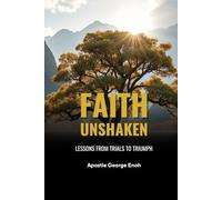 FAITH UNSHAKEN: LESSONS FROM TRIAL TO TRIUMPH