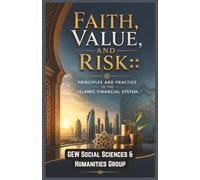 Faith, Value, and Risk: Principles and Practice of the Islamic Financial System