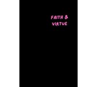 Faith & Virtue: A Journal for Young Women Growing in Purpose, Creativity, and Daily Stewardship