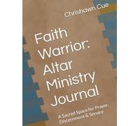 Faith Warrior: Altar Ministry Journal: A Sacred Space for Prayer, Discernment & Service