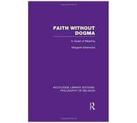 Faith Without Dogma: In Quest Of Meaning