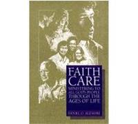 Faithcare Ministering to All God's People Through the Ages of Life Daniel O. Aleshire (Auteur)