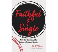 Faithful: A 30 Day Devotional for Dating & Engaged Singles Pursuing Faith, Purpose, and a Life Centered on Christ