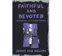 Faithful and Devoted: Confessions of a Music Addict