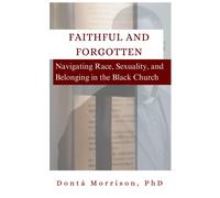 Faithful And Forgotten: Navigating Race, Sexuality, And Belonging In The Black Church