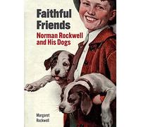 Faithful Friends - Norman Rockwell and His Dogs /anglais