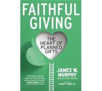 Faithful Giving by James W. Murphy James W. Murphy (Auteur)