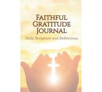 Faithful Gratitude Journal Daily Scripture and Reflections: “Today I am thankful for…” featuring 120 Bible verses for daily encouragement.