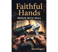 Faithful Hands Series: Biblical Wisdom and Practical DIY Skills for Christian Families
