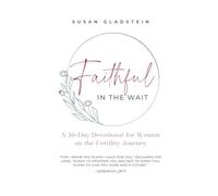 Faithful in the Wait: A 30-Day Devotional For Women on the Fertility Journey