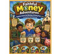 Faithful Money Adventures--Sammy Learns the Blessing of Giving First--Book 17