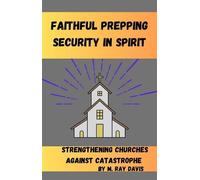 Faithful Prepping Security in Spirit - M.Ray Davis - Dragon Bear Publishing, LLC - ebook (ePub) - Livre