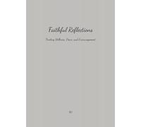 Faithful Reflections: Finding Stillness, Peace, and Encouragement in Every Season