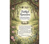 Faithful Reminders: A Journal of Petitions and Answered Prayers