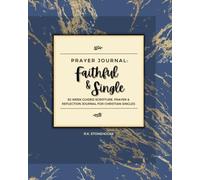 Faithful & Single: A 52 Week Guided Scripture, Prayer & Refection Journal for Christian Singles (8x10 inches)