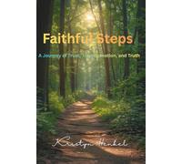 Faithful Steps: A journey of Trust, Transformation, and Truth