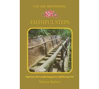 Faithful Steps: Experience the transforming power of following God