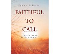 Faithful To Call: Your Guide To Finding God's Will!