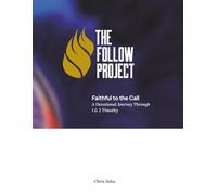 Faithful to the Call: A Devotional Journey Through I & II Timothy: A 10-Week Small Group and Personal Study Guide to Biblical Literacy and Spiritual Formation