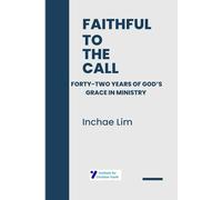 Faithful to the Call: Forty-Two Years of God’s Grace in Ministry