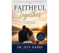 Faithful Together: 52 Weeks to Building a Godly Marriage