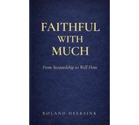 Faithful with Much: From Stewardship to Well Done