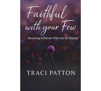 Faithful With Your Few: Becoming Someone Who Can Be Trusted
