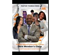 Faithful Word Fellowship Center New Memeber's Class: A Guide to Being Added to the body of Christ