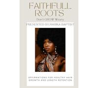 FaithFULL Roots: Rooted in Faith, Growing in God’s Word and Healthy Hair. A Journey of Spiritual Growth, Hair Care, and Flourishing Beauty.