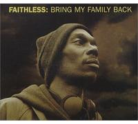 Faithless - Bring My Family