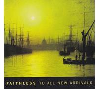 Faithless - to All New Arrivals [Import]