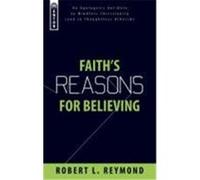 Faith's Reasons for Believing: An Apologetic Antidote to Mindless Christianity Reymond, Robert L. (Auteur)