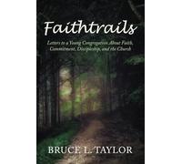Faithtrails: Letters to a Young Congregation About Faith, Commitment, Discipleship, and the Church
