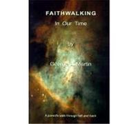 Faithwalking in Our Time George L. Martin (Auteur)