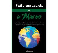 Faits Amusants Sur Le Maroc: Anecdotes Croustillantes Et Questions Intéressant Avec Réponses Sur L'histoire, Science, Culture, Sport Et La Littérature Marocaine
