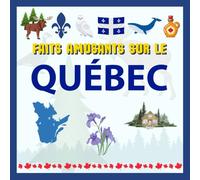 Faits Amusants Sur le Québec: Un Voyage Illustré à Travers la Belle Province