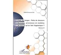 Faits de langue Faits de discours Donnée, processus et modèles. Qu'est-ce qu'un fait linguistique? - Volume 2 - Yong-Ho Choi - L'harmattan - broché - Etude