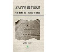 Faits divers - Au-delà de l'imaginable - Virginie Zorzer - Le Lys Bleu - broché - Récit