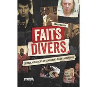 Faits Divers - Crimes, violences et scandales dans la musique