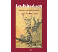 Les Faits Divers Révélateurs D'une Société Provinciale - Douai Au Xixe Siècle