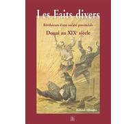 Faits divers (Les) - Douai Tome 1 Douai au XIXème siècle - Roland Ellender - Nouvelles Editions Sutton - broché - Beau livre
