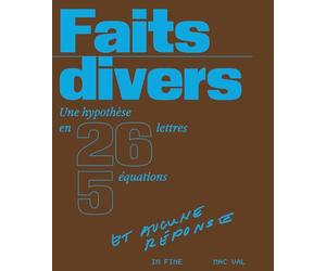FAITS DIVERS: UNE HYPOTHÈSE EN 26 LETTRES, 5 ÉQUATIONS ET AUCUNE RÉPONSE