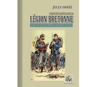 Faits et gestes de la légion bretonne pendant la campagne de 1870-1871