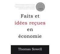 Faits et idées reçues en économie - Thomas Sowell - Valor Eds - broché - Etude