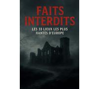 FAITS INTERDITS: Les 33 lieux les plus hantés d’Europe