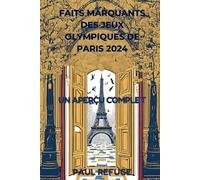 Faits Marquants des Jeux Olympiques de Paris 2024: Un Aperçu Complet