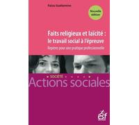 Faits religieux et laicité : le travail social à l'épreuve 2ème édition revue et augmentée - Faïza Guélamine - Esf Legislative - broché - Essai
