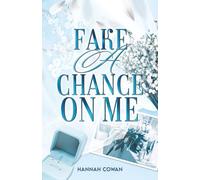 Fake A Chance On Me: A Small Town, Fake Dating Romance