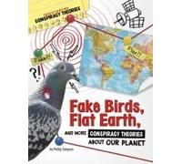 Fake Birds, Flat Earth, And More Conspiracy Theories About Our Planet
